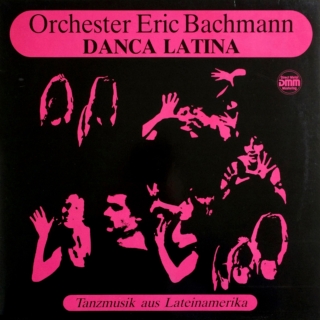 Orchester Eric Bachmann ‎ DANCA LATINA (Tanzmusik aus Lateinamerika) – Erbaphon Music ‎– DLA 1088 Germany