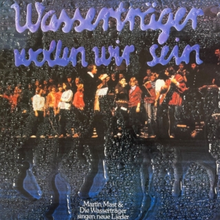 Martin Mast & Die Wasserträger – Wasserträger wollen wir sein (1982)