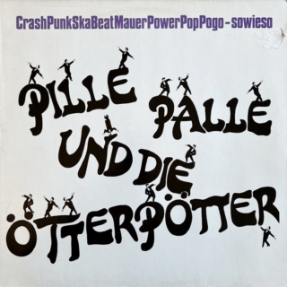 Pille Palle und die Ötterpötter – CrashPunkSkaBeatPowerMauerPopPogo - sowieso (A-5969)