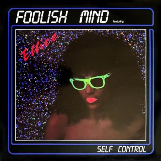 Foolish Mind feat. Ellice – Self Control (1988)