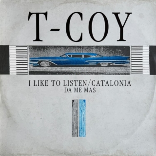 T-Coy – I Like To Listen / Catalonia / Da Me Mas (1988)
