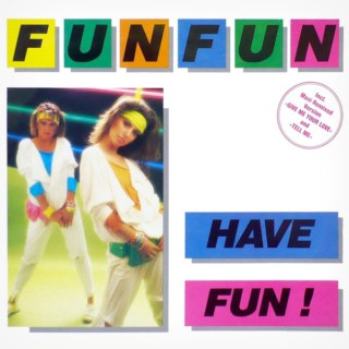 Fun Fun – Have Fun! (1985)