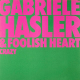 Gabriele Hasler & Foolish Heart – Crazy (1984)